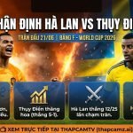 Nhận định bóng đá Hà Lan vs Thụy Điển bảng F World Cup 2026. Phân tích tương quan lực lượng, phong độ và dự đoán tỷ số chuyên sâu cùng nền tảng ThapcamTV.