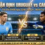 Nhận định bóng đá Uruguay vs Cape Verde lúc 05h00 ngày 22/06 bảng H World Cup 2026 cùng chuyên gia ThapcamTV.